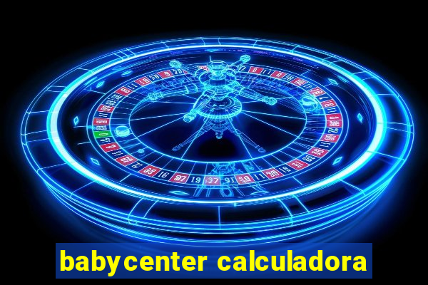 babycenter calculadora